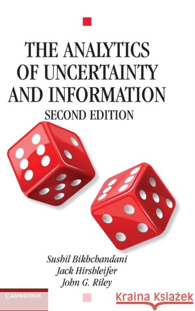The Analytics of Uncertainty and Information Jack Hirshleifer John G. Riley Sushil Bikchandani 9780521834087 Cambridge University Press