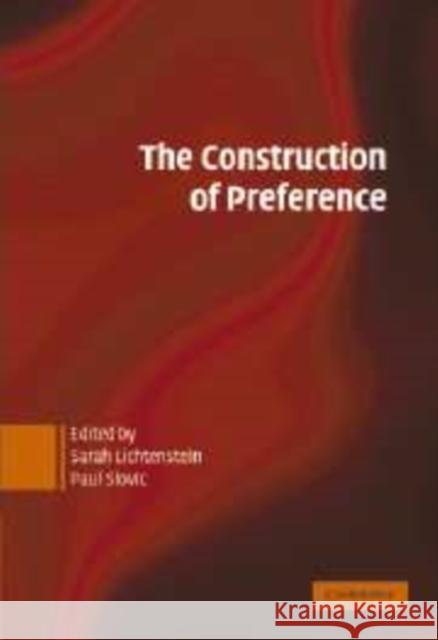 The Construction of Preference Sarah Lichtenstein Paul Slovic 9780521834285 Cambridge University Press