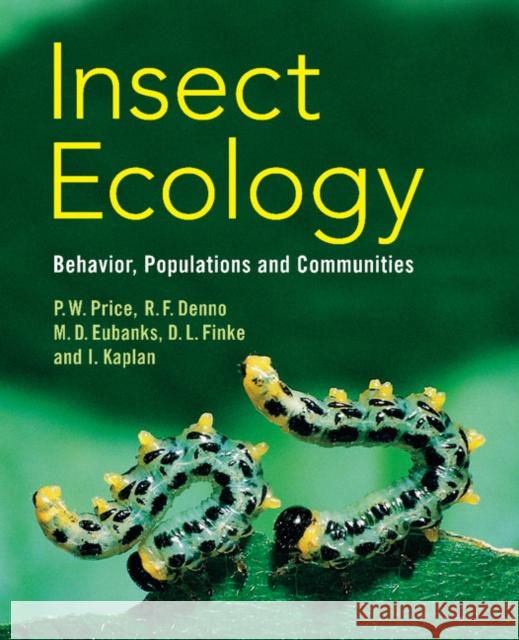 Insect Ecology: Behavior, Populations and Communities Price, Peter W. 9780521834889