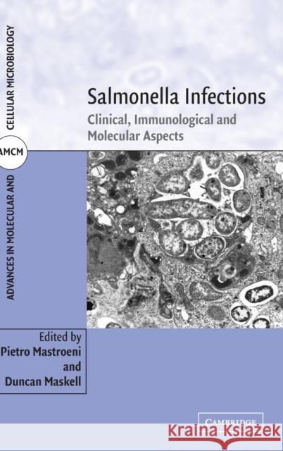 Salmonella Infections: Clinical, Immunological and Molecular Aspects Mastroeni, Pietro 9780521835046 CAMBRIDGE UNIVERSITY PRESS