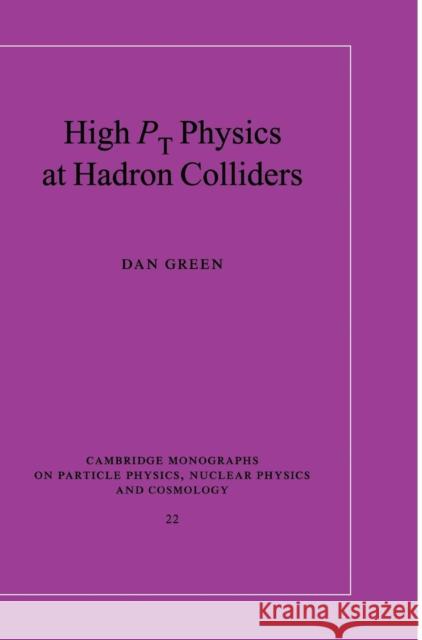 High PT Physics at Hadron Colliders Green, Dan 9780521835091 Cambridge University Press