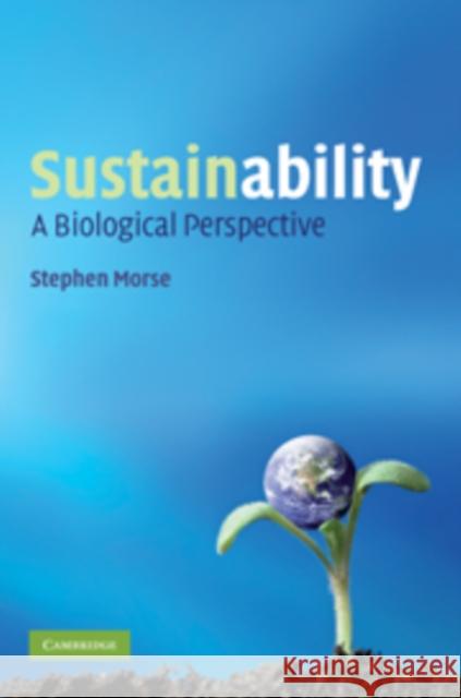 Sustainability: A Biological Perspective Morse, Stephen 9780521835336