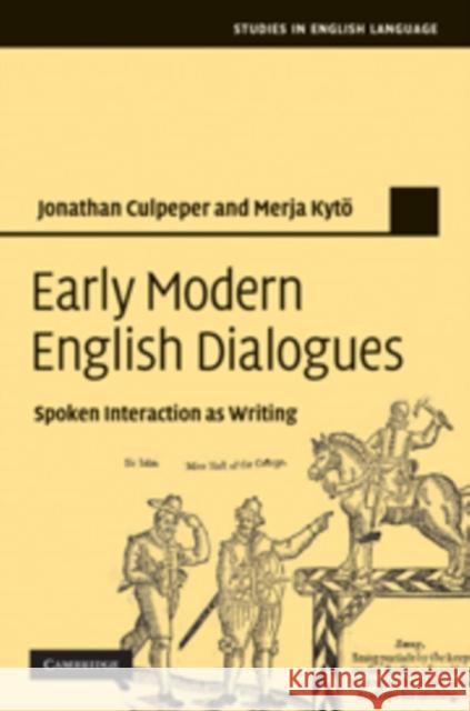 Early Modern English Dialogues: Spoken Interaction as Writing Culpeper, Jonathan 9780521835411 0