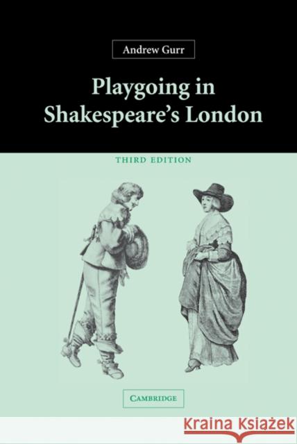 Playgoing in Shakespeare's London Andrew Gurr 9780521835602 Cambridge University Press