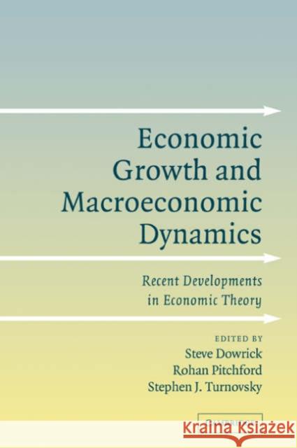 Economic Growth and Macroeconomic Dynamics: Recent Developments in Economic Theory Dowrick, Steve 9780521835619