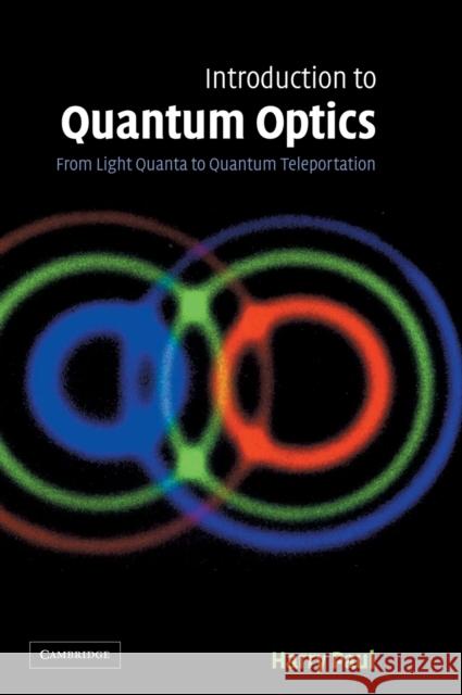 Introduction to Quantum Optics: From Light Quanta to Quantum Teleportation Paul, Harry 9780521835633 Cambridge University Press