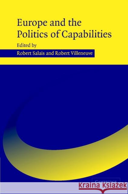 Europe and the Politics of Capabilities Robert Salais, Robert Villeneuve 9780521836043