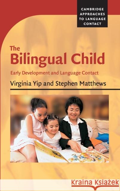 The Bilingual Child: Early Development and Language Contact Yip, Virginia 9780521836173 Cambridge University Press