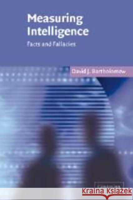 Measuring Intelligence: Facts and Fallacies Bartholomew, David J. 9780521836197 Cambridge University Press