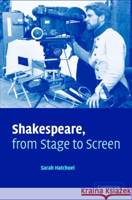 Shakespeare, from Stage to Screen Sarah Hatchuel 9780521836241