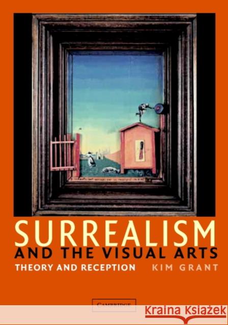 Surrealism and the Visual Arts: Theory and Reception Grant, Kim 9780521836555 Cambridge University Press