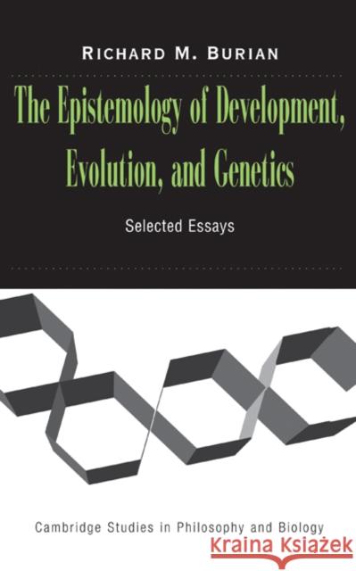 The Epistemology of Development, Evolution, and Genetics Richard Burian Michael Ruse 9780521836753