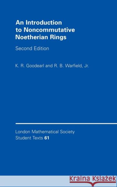 An Introduction to Noncommutative Noetherian Rings Kenneth R. Goodearl Jr. Warfield K. R. Goodearl 9780521836876 Cambridge University Press