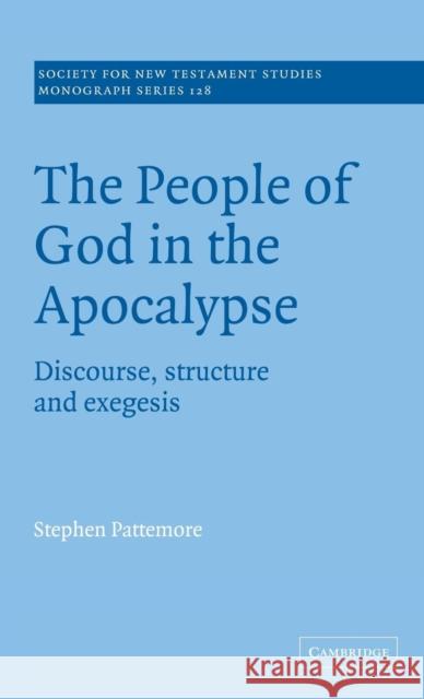 The People of God in the Apocalypse: Discourse, Structure and Exegesis Pattemore, Stephen 9780521836982 Cambridge University Press