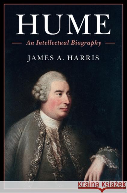 Hume: An Intellectual Biography James Harris 9780521837255 Cambridge University Press