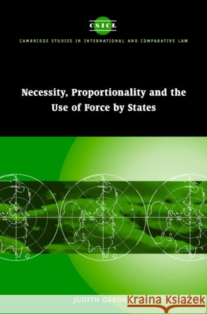 Necessity, Proportionality and the Use of Force by States Judith Gardam 9780521837521 Cambridge University Press