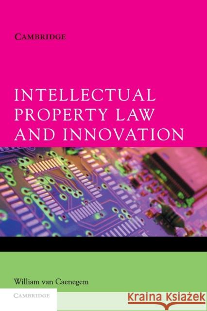 Intellectual Property Law and Innovation William van van Caenegem (Bond University, Queensland) 9780521837576