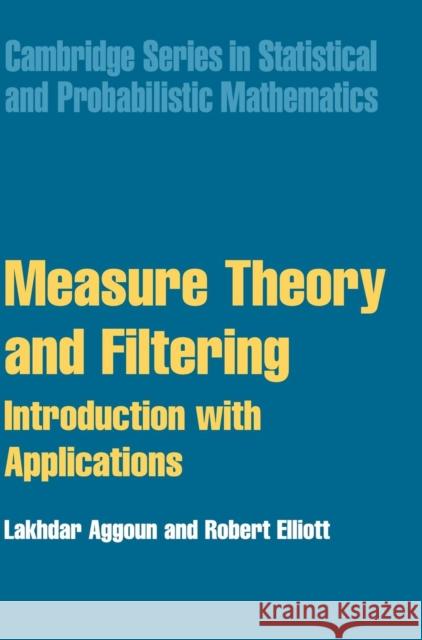 Measure Theory and Filtering Aggoun, Lakhdar 9780521838030 Cambridge University Press