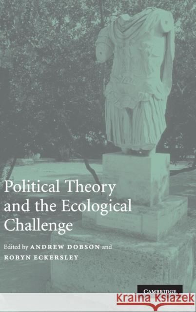 Political Theory and the Ecological Challenge Andrew Dobson Robyn Eckersley 9780521838108 Cambridge University Press