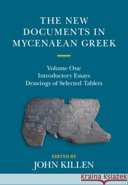 The New Documents in Mycenaean Greek: Volume 1, Introductory Essays  9780521838122 Cambridge University Press