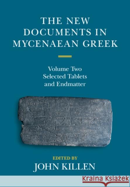 The New Documents in Mycenaean Greek: Volume 2, Selected Tablets and Endmatter  9780521838139 Cambridge University Press
