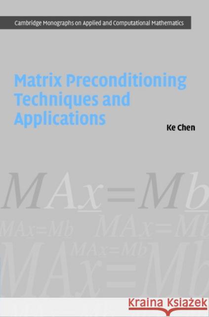 Matrix Preconditioning Techniques and Applications Ke Chen 9780521838283 Cambridge University Press