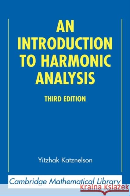An Introduction to Harmonic Analysis Yitzhak Katznelson 9780521838290 Cambridge University Press