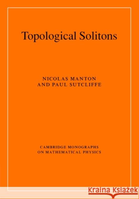 Topological Solitons Nicholas Manton Paul Sutcliffe 9780521838368