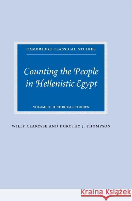 Counting the People in Hellenistic Egypt: Volume 2, Historical Studies Willy Clarysse Dorothy J. Thompson 9780521838399 Cambridge University Press