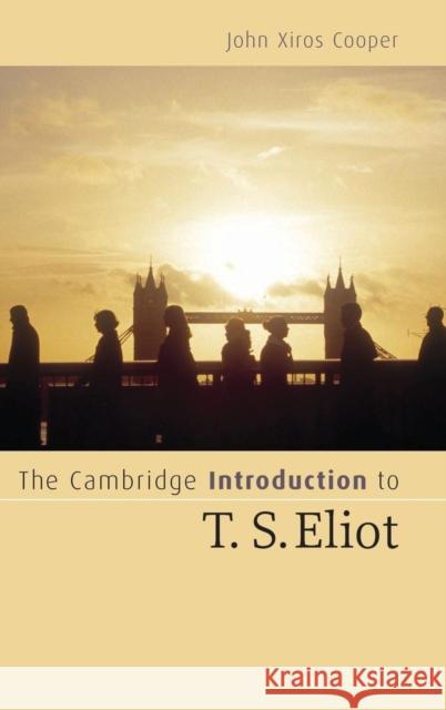 The Cambridge Intro to T. S. Eliot Cooper, John Xiros 9780521838887 CAMBRIDGE UNIVERSITY PRESS