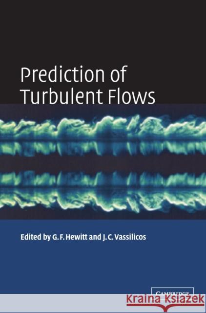 Prediction of Turbulent Flows Geoff Hewitt Christos Vassilicos 9780521838993 Cambridge University Press