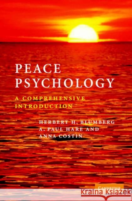 Peace Psychology: A Comprehensive Introduction Blumberg, Herbert H. 9780521839143 Cambridge University Press
