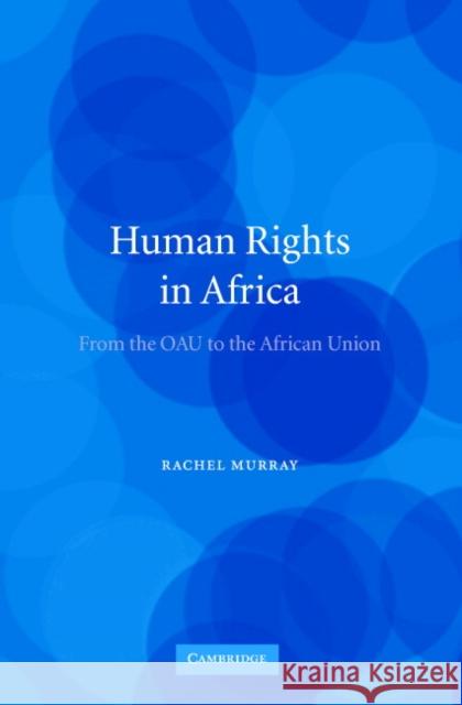 Human Rights in Africa: From the OAU to the African Union Murray, Rachel 9780521839174 Cambridge University Press