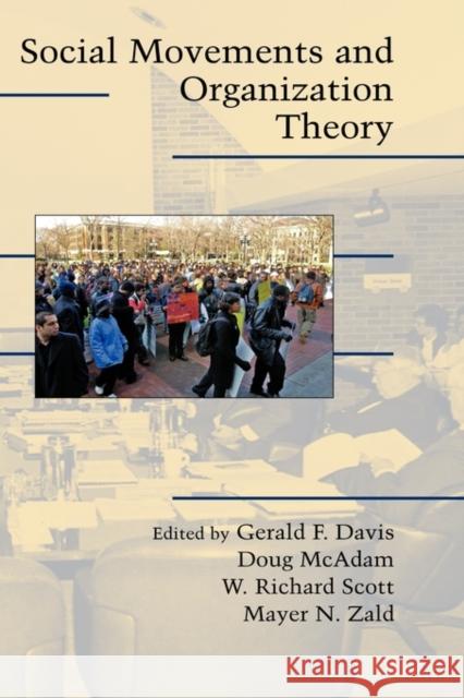 Social Movements and Organization Theory Gerald F. Davis (University of Michigan, Ann Arbor), Doug McAdam (Center for Advanced Study in the Behavioral Sciences,  9780521839495