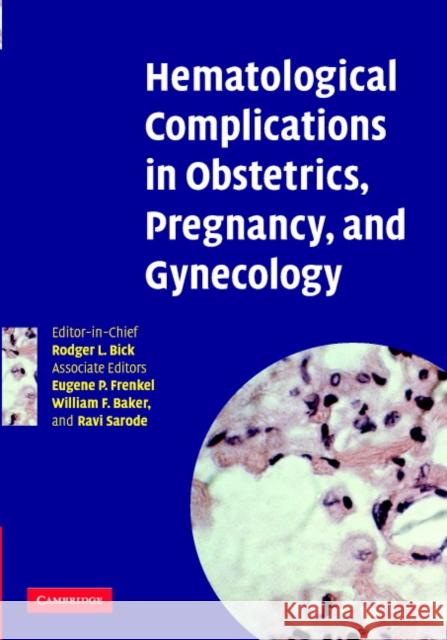 Hematological Complications in Obstetrics, Pregnancy, and Gynecology Rodger L. Bick Ravi Sarode Eugene Frenkel 9780521839532 Cambridge University Press