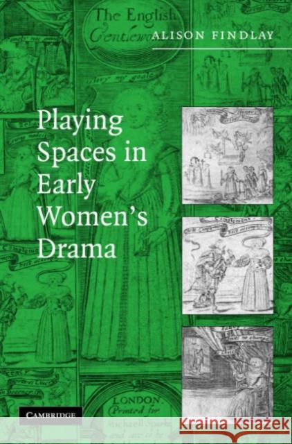 Playing Spaces in Early Women's Drama Alison Findlay 9780521839563 Cambridge University Press