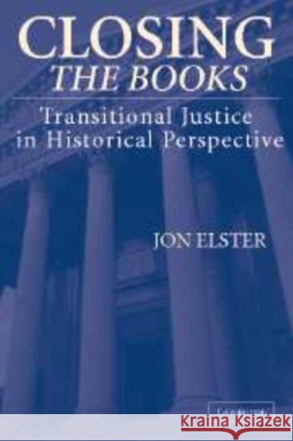 Closing the Books: Transitional Justice in Historical Perspective Elster, Jon 9780521839693