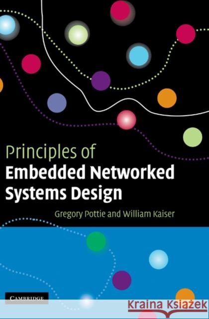 Principles of Embedded Networked Systems Design Gregory Pottie William Kaiser 9780521840125 Cambridge University Press