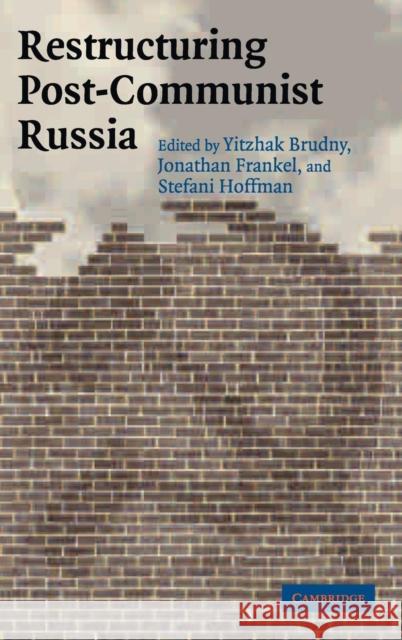 Restructuring Post-Communist Russia Yitzhak Brudny Jonathan Frankel Stefani Hoffman 9780521840279 Cambridge University Press