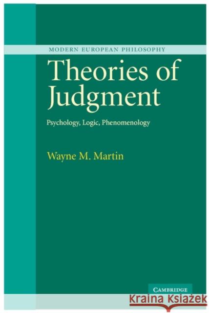 Theories of Judgment: Psychology, Logic, Phenomenology Martin, Wayne 9780521840439