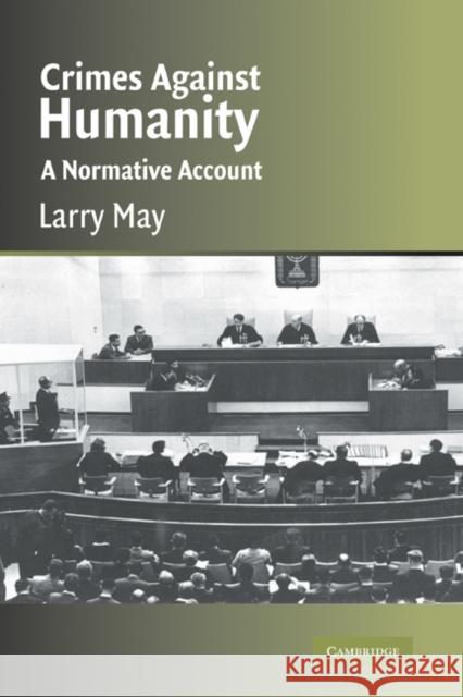 Crimes Against Humanity: A Normative Account May, Larry 9780521840798 Cambridge University Press