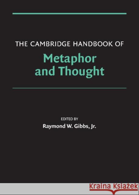 The Cambridge Handbook of Metaphor and Thought Raymond Gibbs 9780521841061