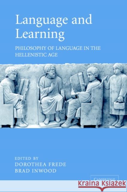 Language and Learning: Philosophy of Language in the Hellenistic Age Frede, Dorothea 9780521841818 Cambridge University Press