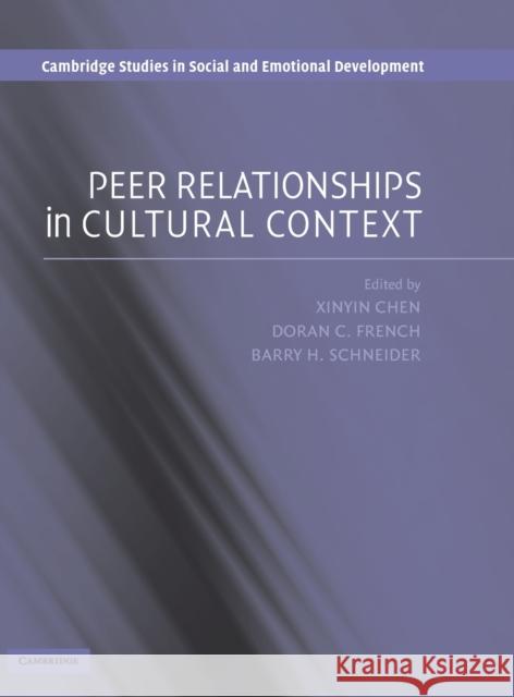 Peer Relationships in Cultural Context Xinyin Chen Doran C. French Barry H. Schneider 9780521842075 Cambridge University Press