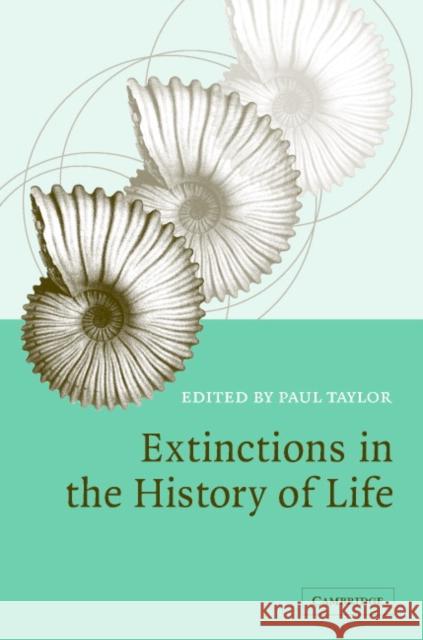 Extinctions in the History of Life Paul D. Taylor 9780521842242 Cambridge University Press