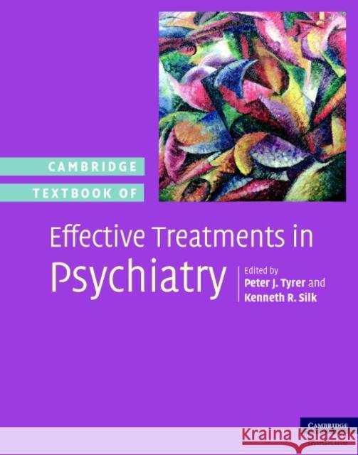 Cambridge Textbook of Effective Treatments in Psychiatry Peter J. Tyrer Peter J. Tyrer Kenneth R. Silk 9780521842280