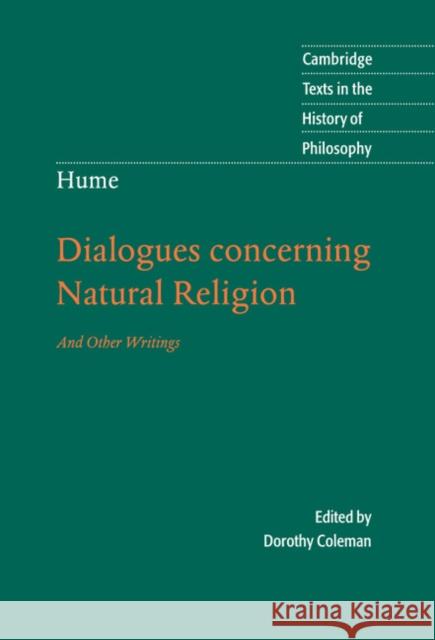 Hume: Dialogues Concerning Natural Religion: And Other Writings Dorothy Coleman (Northern Illinois University) 9780521842600 Cambridge University Press