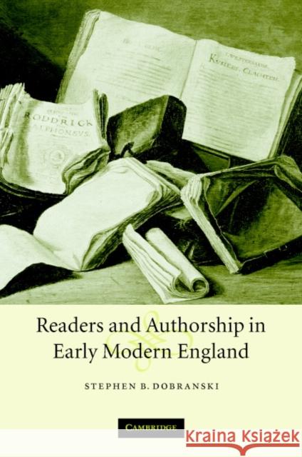 Readers and Authorship in Early Modern England Stephen B. Dobranski 9780521842969 Cambridge University Press