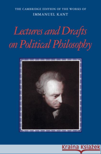 Kant: Lectures and Drafts on Political Philosophy Frederick Rauscher Kenneth Westphal 9780521843089 Cambridge University Press