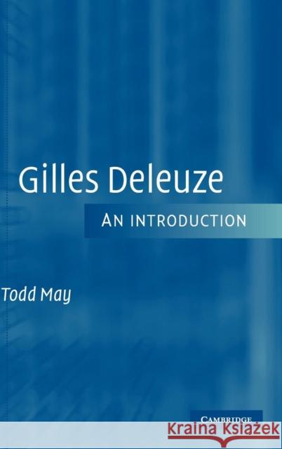 Gilles Deleuze: An Introduction May, Todd 9780521843096 Cambridge University Press
